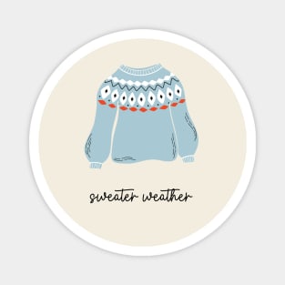 Sweater weather Magnet